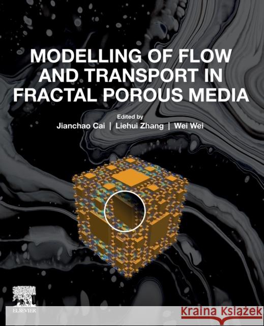 Modelling of Flow and Transport in Fractal Porous Media Jianchao Cai Liehui Zhang Wei Wei 9780128177976 Elsevier - książka