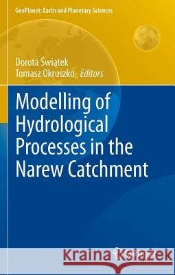 Modelling of Hydrological Processes in the Narew Catchment Dorota ?Wi?tek Tomasz Okruszko 9783642190582 Not Avail - książka