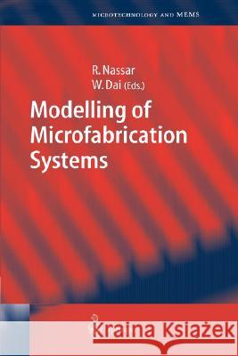 Modelling of Microfabrication Systems Raja Nassar W. Dai Weizhong Dai 9783540002529 Springer - książka