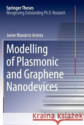 Modelling of Plasmonic and Graphene Nanodevices Javier Munarri 9783319361505 Springer - książka