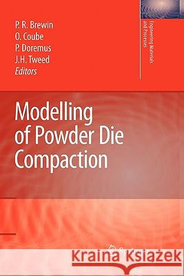 Modelling of Powder Die Compaction Peter R. Brewin Olivier Coube Pierre Doremus 9781849965545 Not Avail - książka