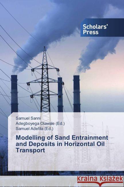 Modelling of Sand Entrainment and Deposits in Horizontal Oil Transport Sanni, Samuel 9783659840722 Scholar's Press - książka