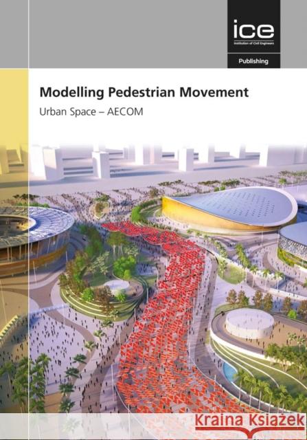 Modelling Pedestrian Movement and Interactions with Traffic AECOM   9780727763815 ICE Publishing - książka