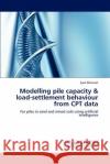 Modelling pile capacity & load-settlement behaviour from CPT data Alkroosh, Iyad 9783848436903 LAP Lambert Academic Publishing