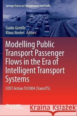 Modelling Public Transport Passenger Flows in the Era of Intelligent Transport Systems: Cost Action Tu1004 (Transits) Gentile, Guido 9783319797311 Springer - książka