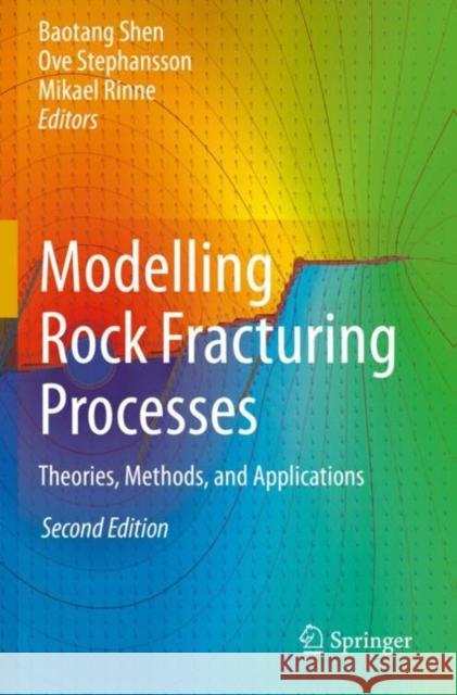 Modelling Rock Fracturing Processes: Theories, Methods, and Applications Baotang Shen Ove Stephansson Mikael Rinne 9783030355272 Springer - książka