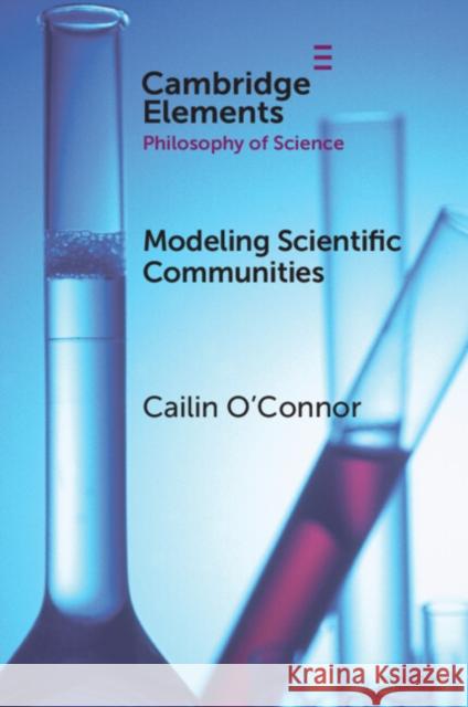 Modelling Scientific Communities Cailin (University of California, Irvine) O'Connor 9781009359542 Cambridge University Press - książka