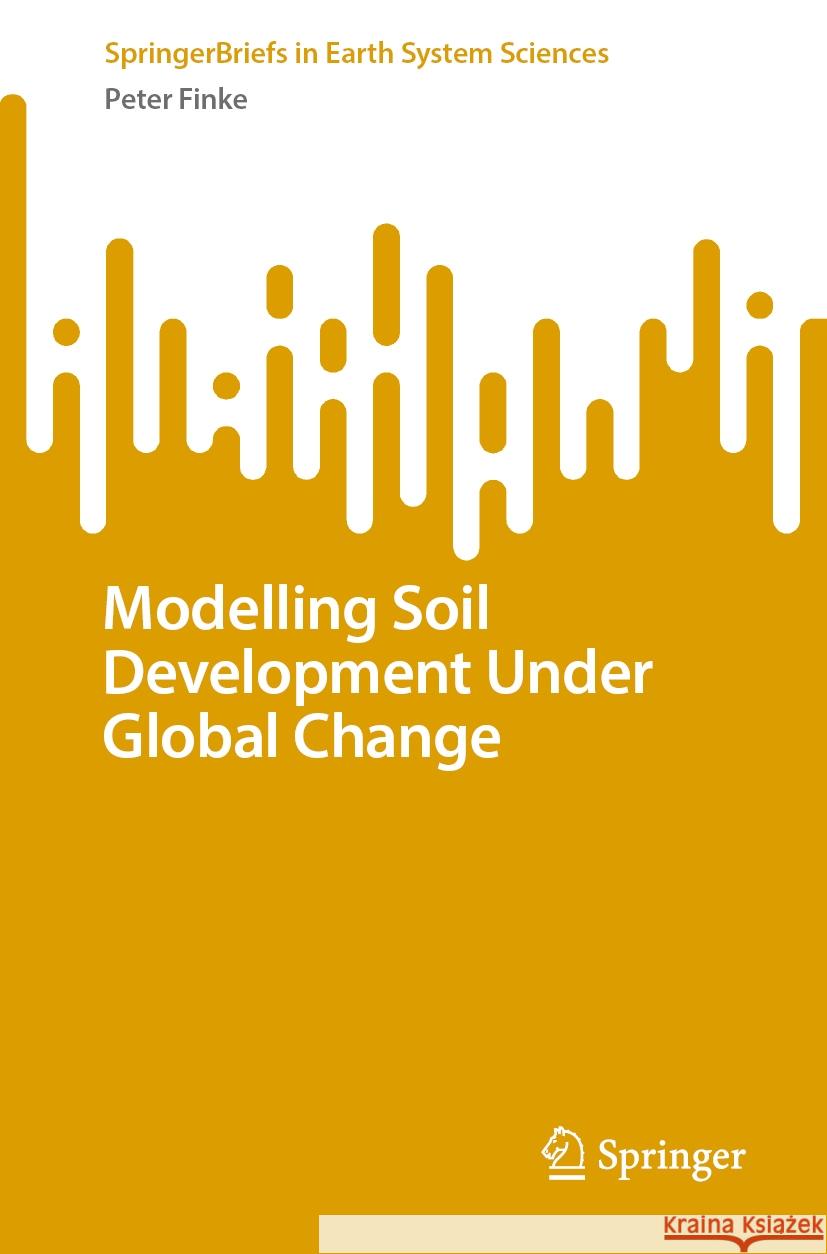 Modelling Soil Development Under Global Change Peter Finke 9783031555824 Springer - książka