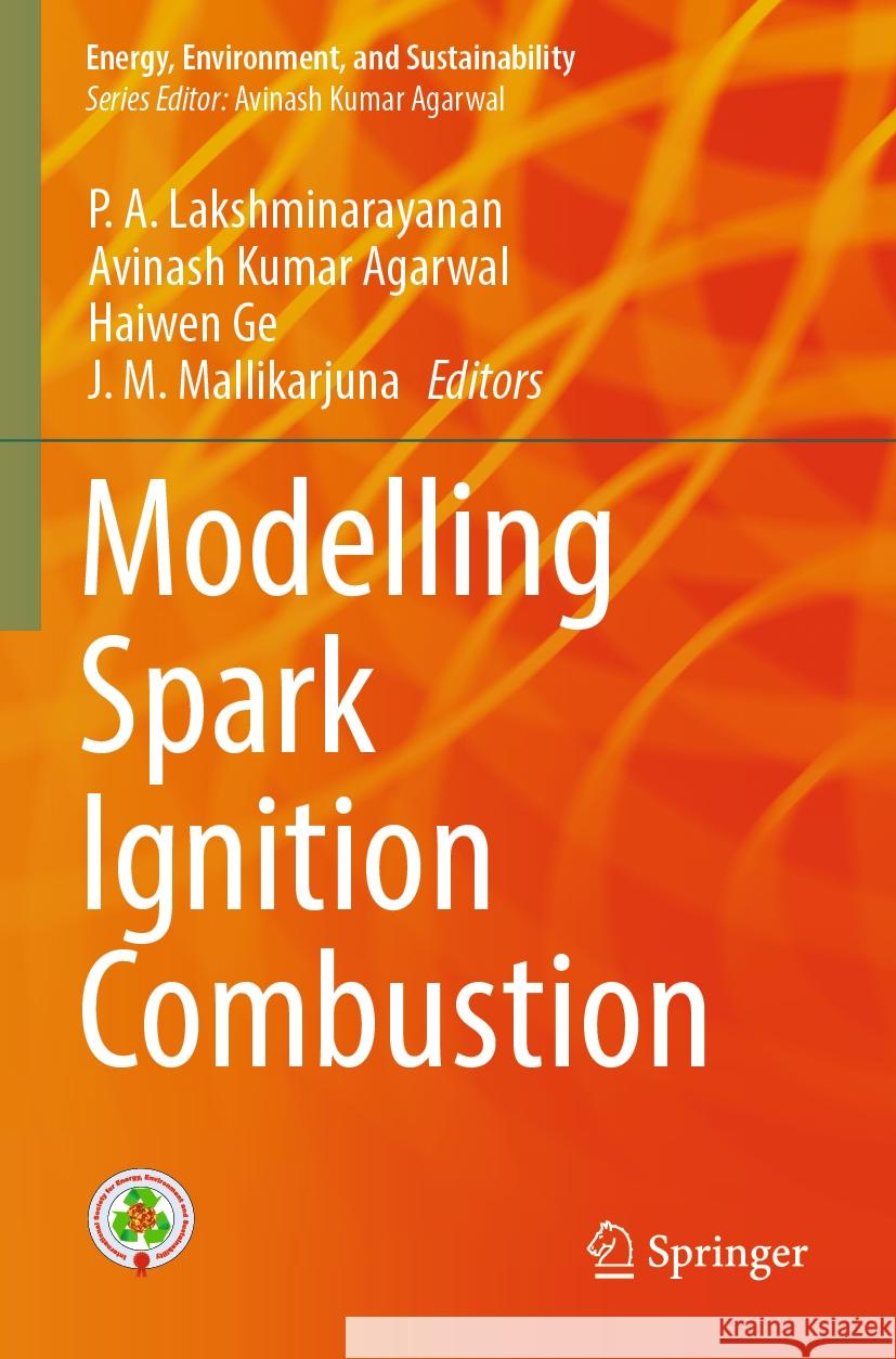 Modelling Spark Ignition Combustion P. A. Lakshminarayanan Avinash Kumar Agarwal Haiwen Ge 9789819706310 Springer - książka