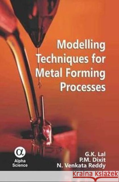 Modelling Techniques for Metal Forming Processes Lal, G. K.|||Dixit, P. M.|||Reddy, N. Venkata 9781842656839  - książka