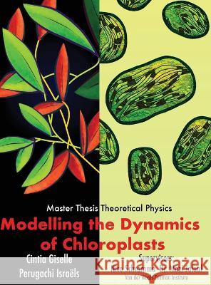 Modelling the dynamics of chloroplasts Cintia Perugachi Israels A Renske a G Wierda Tim Veenstra 9789083143422 R&a - książka