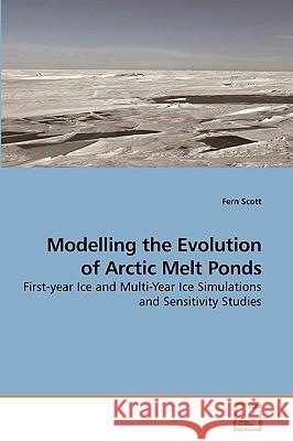 Modelling the Evolution of Arctic Melt Ponds Fern Scott 9783639221558 VDM Verlag - książka