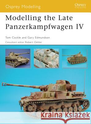 Modelling the Late Panzerkampfwagen IV Tom Cockle Gary Edmundson Robert Oehler 9781846031120 Osprey Publishing (UK) - książka