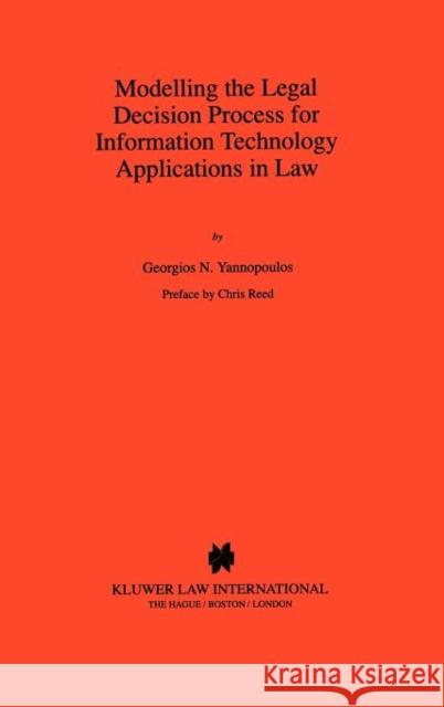 Modelling the Legal Decision Process for Information Technology Applications in Law Georgios N. Yannopoulos Chris Reed Chris Reed 9789041105400 Kluwer Law International - książka