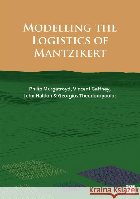 Modelling the Logistics of Mantzikert Georgios (Chair Professor of Computer Science and Engineering, Southern University of Science and Technology (SUSTech))  9781803277998 Archaeopress - książka