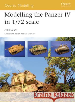 Modelling the Panzer IV in 1/72 Scale Clark, Alex 9781841768243 Osprey Publishing (UK) - książka