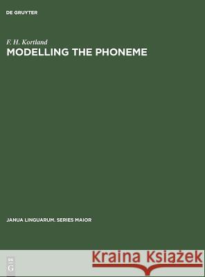 Modelling the Phoneme: New Trends in East European Phonemic Theory F. H. Kortland   9789027921093 Mouton de Gruyter - książka