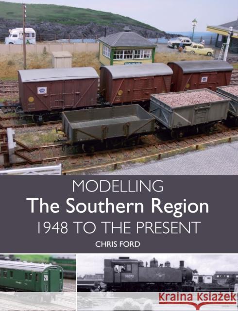 Modelling the Southern Region: 1948 to the Present Ford, Chris C. 9781785003004 The Crowood Press Ltd - książka