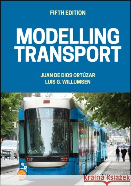 Modelling Transport Juan de Dios Ortuzar Luis G. Willumsen  9781119282358 Wiley-Blackwell (an imprint of John Wiley & S - książka