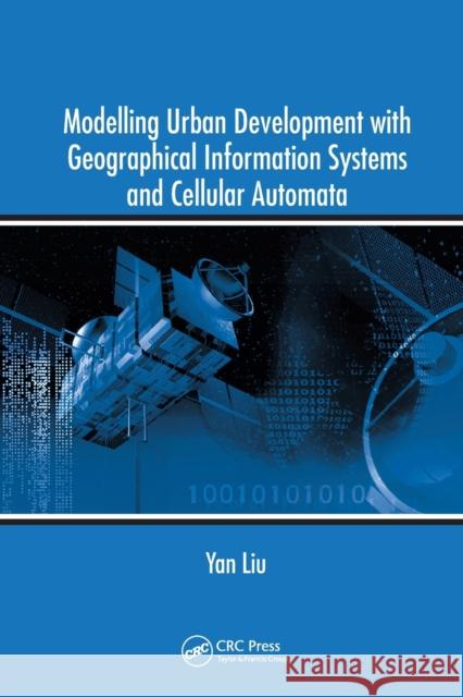 Modelling Urban Development with Geographical Information Systems and Cellular Automata Yan Liu 9780367577438 CRC Press - książka