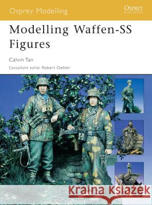 Modelling Waffen-SS Figures Calvin Tan Robert Oehler 9781841768373 Osprey Books (NY) - książka