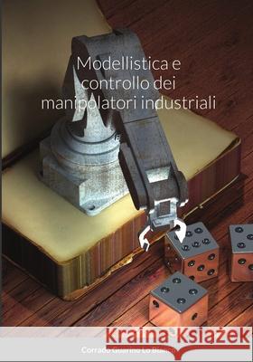 Modellistica e controllo dei manipolatori Corrado Guarino Lo Bianco 9781312608764 Lulu.com - książka