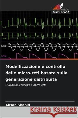 Modellizzazione e controllo delle micro-reti basate sulla generazione distribuita Shahid, Ahsan 9786209261770 Edizioni Sapienza - książka