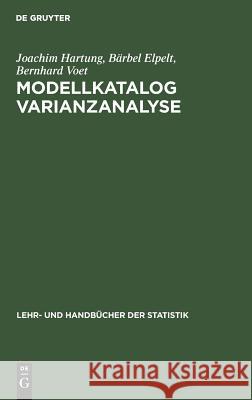 Modellkatalog Varianzanalyse Joachim Hartung, Bärbel Elpelt, Bernhard Voet 9783486236774 Walter de Gruyter - książka