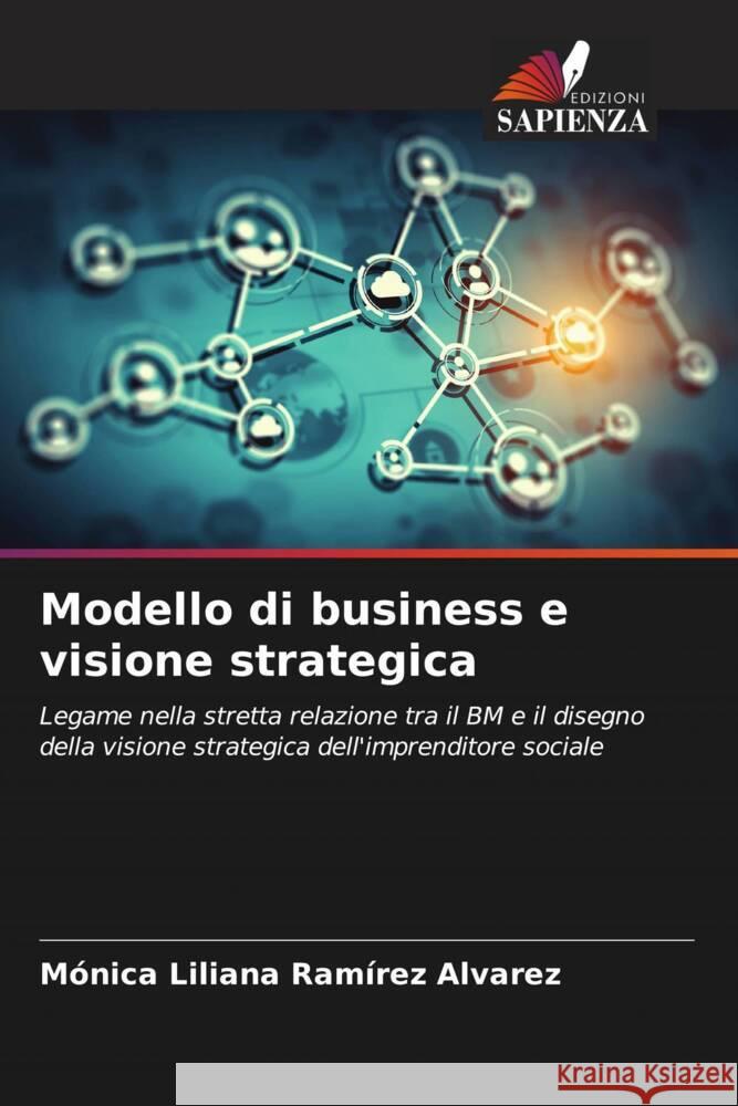 Modello di business e visione strategica Ramírez Álvarez, Mónica Liliana 9786208359973 Edizioni Sapienza - książka