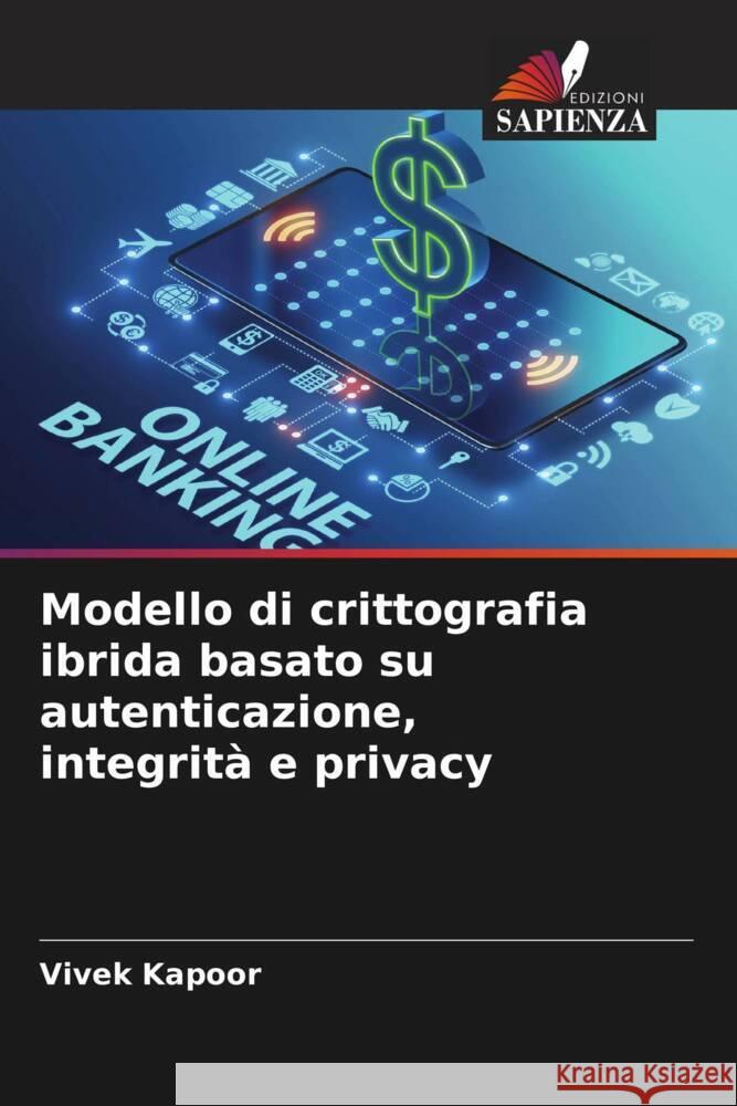 Modello di crittografia ibrida basato su autenticazione, integrit? e privacy Vivek Kapoor Saurabh Bhat 9786204939810 Edizioni Sapienza - książka