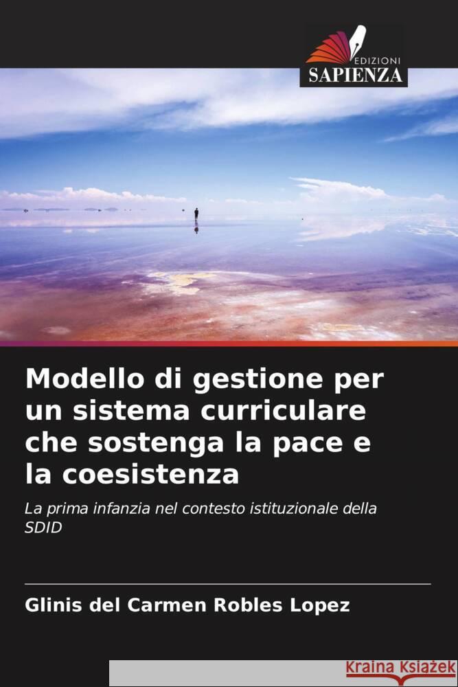 Modello di gestione per un sistema curriculare che sostenga la pace e la coesistenza Robles López, Glinis del Carmen 9786206512349 Edizioni Sapienza - książka