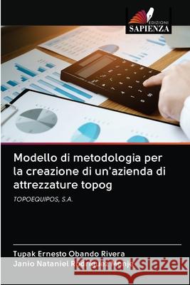 Modello di metodologia per la creazione di un'azienda di attrezzature topog Tupak Ernesto Oband Janio Nataniel Rodr 9786202893176 Edizioni Sapienza - książka