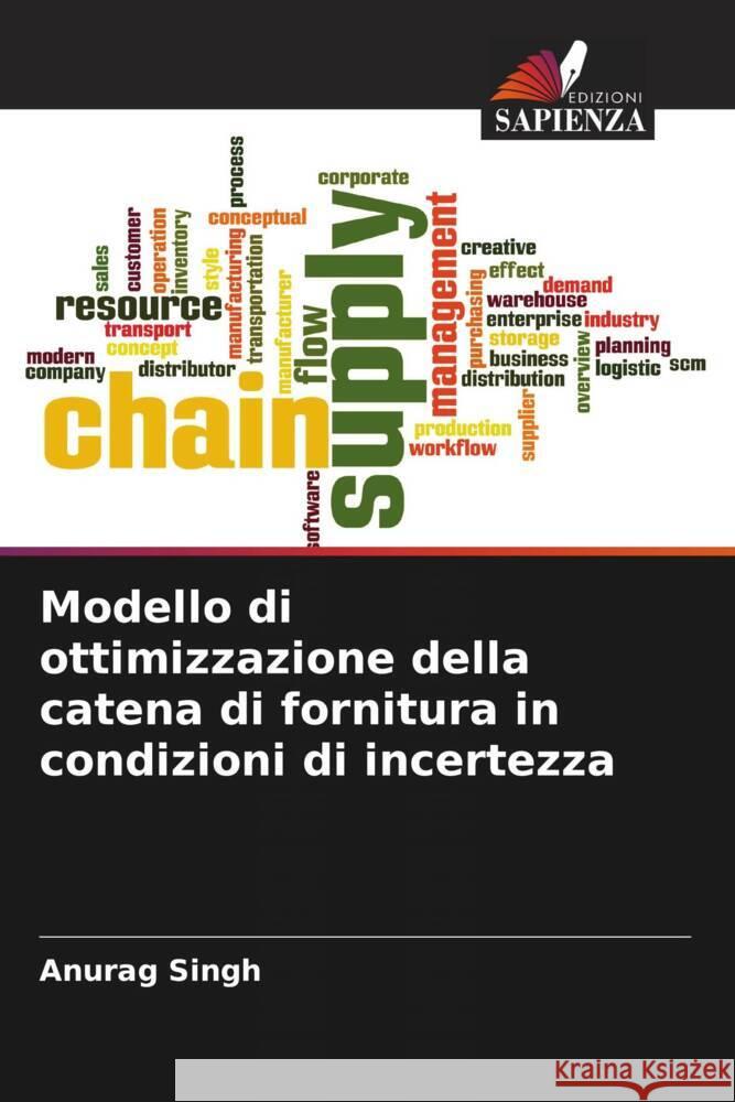 Modello di ottimizzazione della catena di fornitura in condizioni di incertezza Singh, Anurag 9786205539200 Edizioni Sapienza - książka