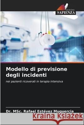 Modello di previsione degli incidenti Estévez Muguercia, Dr. MSc. Rafael 9786209213144 Edizioni Sapienza - książka