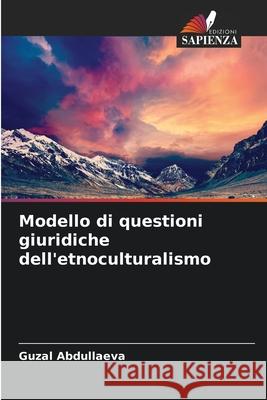 Modello di questioni giuridiche dell'etnoculturalismo Abdullaeva, Guzal 9783639790474 Edizioni Sapienza - książka