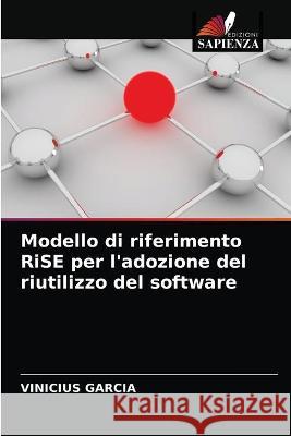 Modello di riferimento RiSE per l'adozione del riutilizzo del software GARCIA VINICIUS GARCIA 9786202937542 KS OmniScriptum Publishing - książka