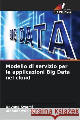 Modello di servizio per le applicazioni Big Data nel cloud Devang Swami Bibhudatta Sahoo 9786207688470 Edizioni Sapienza - książka