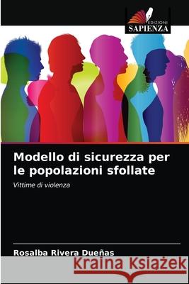 Modello di sicurezza per le popolazioni sfollate Rosalba Rivera Dueñas 9786204067292 Edizioni Sapienza - książka