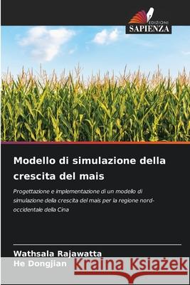 Modello di simulazione della crescita del mais Rajawatta, Wathsala, Dongjian, He 9786209321023 Edizioni Sapienza - książka