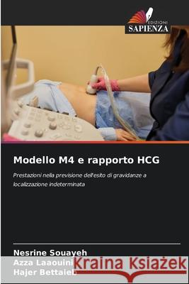 Modello M4 e rapporto HCG Nesrine Souayeh Azza Laaouini Hajer Bettaieb 9786207745203 Edizioni Sapienza - książka