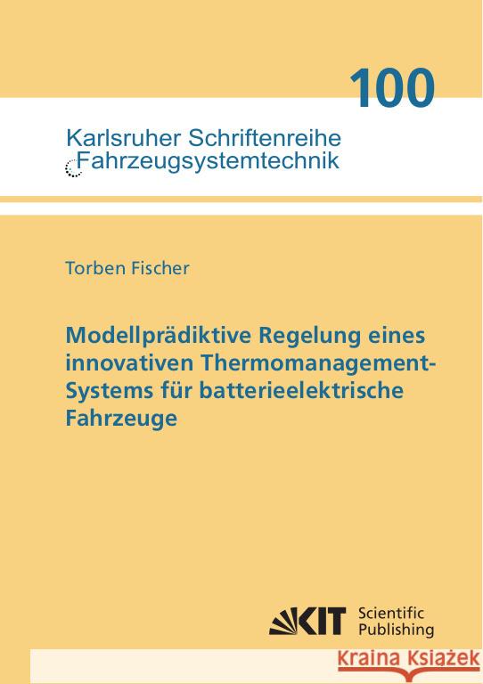 Modellprädiktive Regelung eines innovativen Thermomanagement-Systems für batterieelektrische Fahrzeuge Fischer, Torben 9783731511991 KIT Scientific Publishing - książka