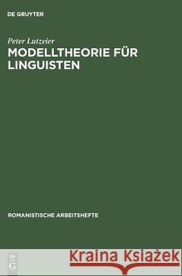 Modelltheorie für Linguisten Peter Lutzeier 9783484500662 Walter de Gruyter - książka