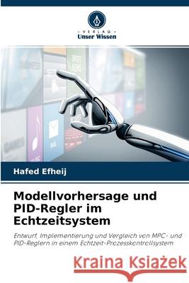 Modellvorhersage und PID-Regler im Echtzeitsystem Hafed Efheij 9786200855688 Verlag Unser Wissen - książka