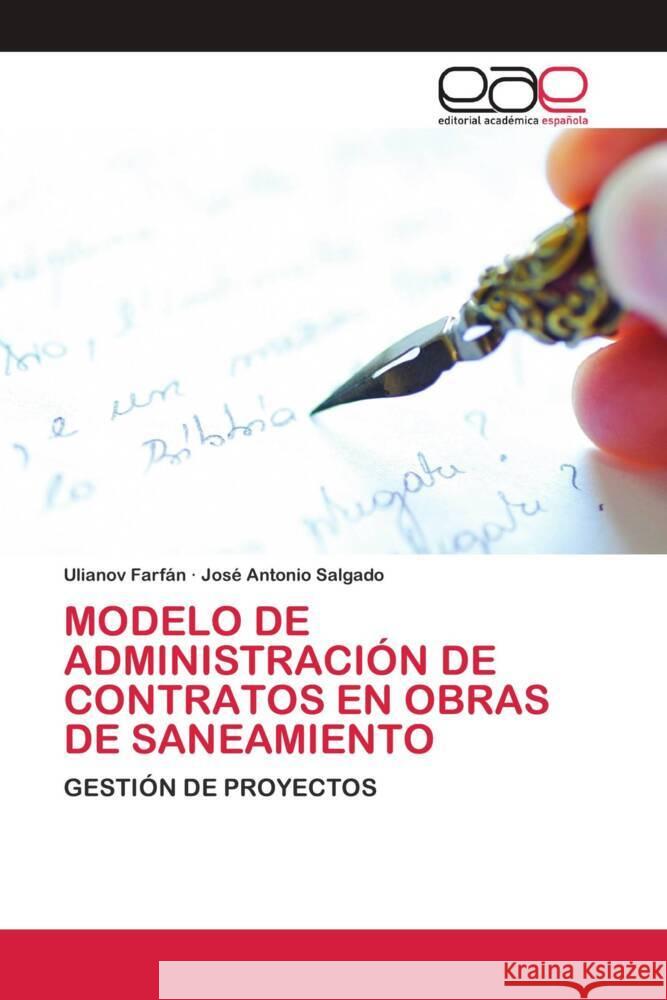 MODELO DE ADMINISTRACIÓN DE CONTRATOS EN OBRAS DE SANEAMIENTO Farfán, Ulianov, Salgado, José Antonio 9786200427915 Editorial Académica Española - książka