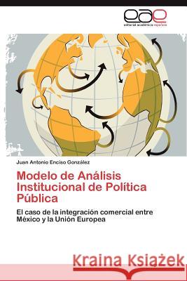 Modelo de Análisis Institucional de Política Pública Enciso González Juan Antonio 9783848453900 Editorial Acad Mica Espa Ola - książka