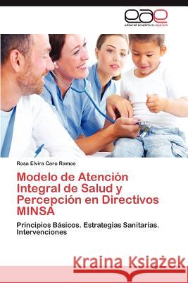 Modelo de Atencion Integral de Salud y Percepcion En Directivos Minsa Rosa Elvira Car 9783847357025 Editorial Acad Mica Espa Ola - książka