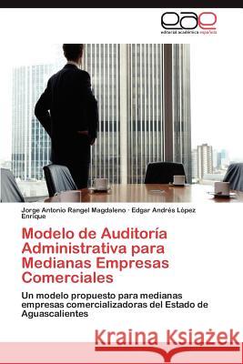 Modelo de Auditoria Administrativa Para Medianas Empresas Comerciales Jorge Antonio Range Edgar Andr L 9783659027420 Editorial Acad Mica Espa Ola - książka