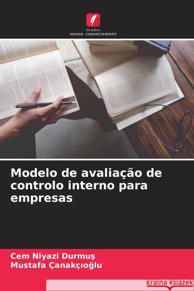 Modelo de avaliação de controlo interno para empresas Durmus, Cem Niyazi, Çanakçioglu, Mustafa 9786204640020 Edições Nosso Conhecimento - książka