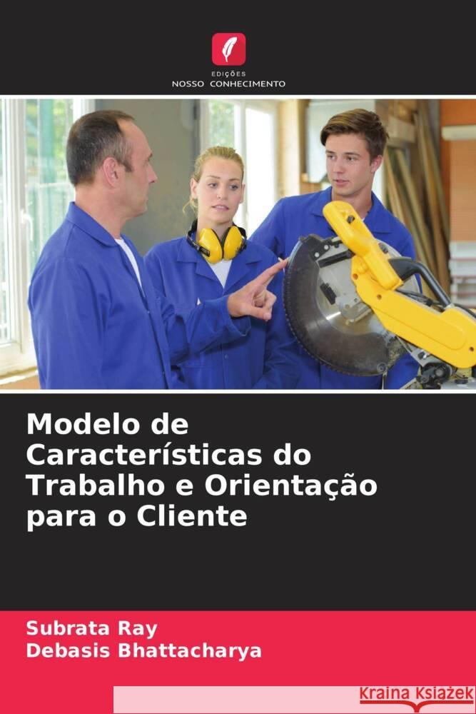 Modelo de Características do Trabalho e Orientação para o Cliente Ray, Subrata, Bhattacharya, Debasis 9786205017579 Edições Nosso Conhecimento - książka