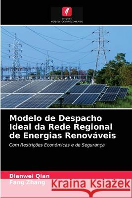 Modelo de Despacho Ideal da Rede Regional de Energias Renováveis Qian, Dianwei, Zhang, Fang 9786203283310 Edicoes Nosso Conhecimento - książka